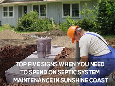 Read more about the article Top FIVE Signs When You Need to Spend on Septic System Maintenance in Sunshine Coast