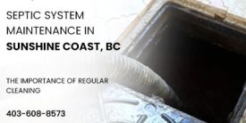 Septic System Maintenance in Sunshine Coast, BC – The Importance of Regular Cleaning